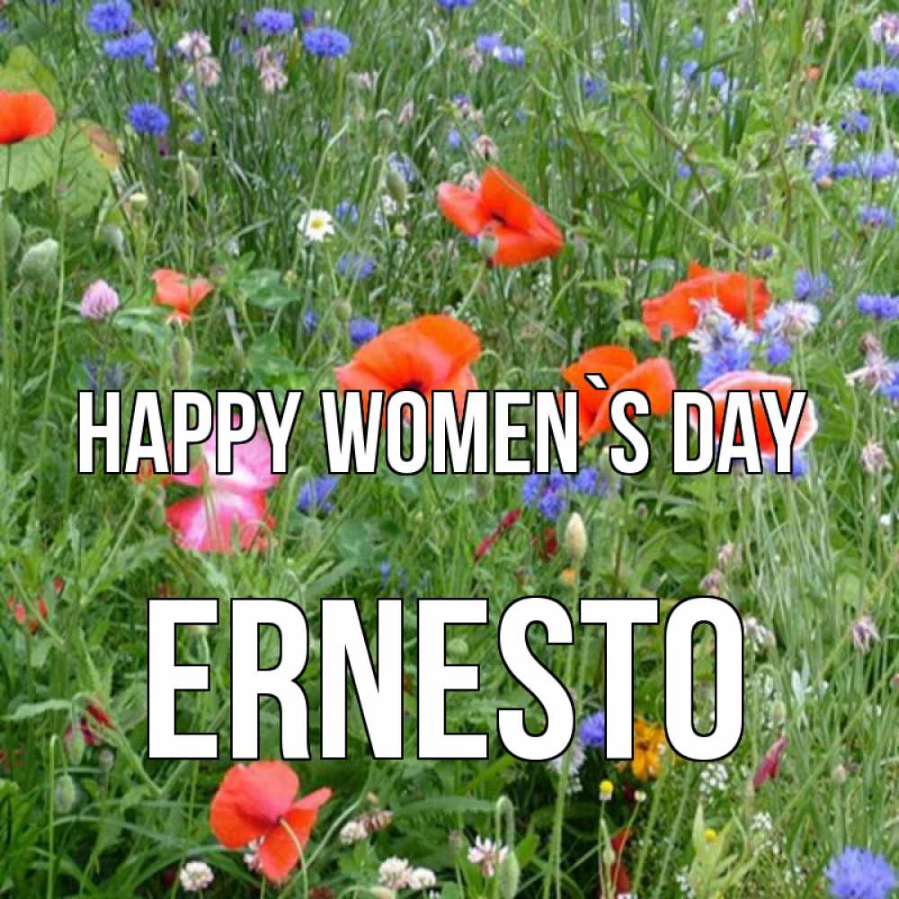 Greetings card с именем, Ernesto happy women`s day международный женский день 4 Greetings with text for free download 